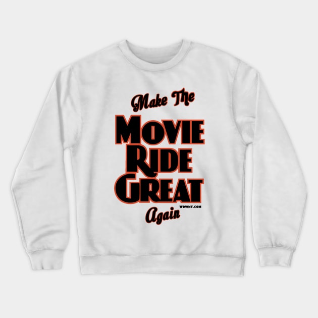 Make the Movie Ride Great again by WDWNT.com Crewneck Sweatshirt by magicskyway